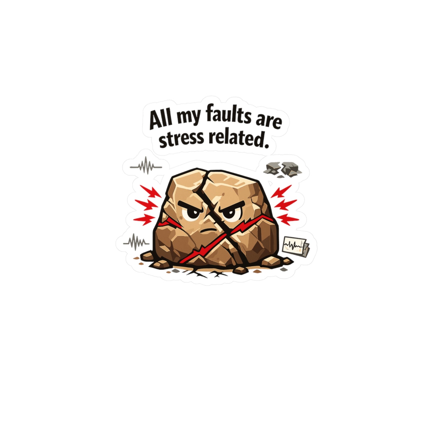 Geologie Sticker All my faults are stress related Funny Geology Rocks Minerals Tectonics Vinyl Waterproof decals for Laptop Water Bottle