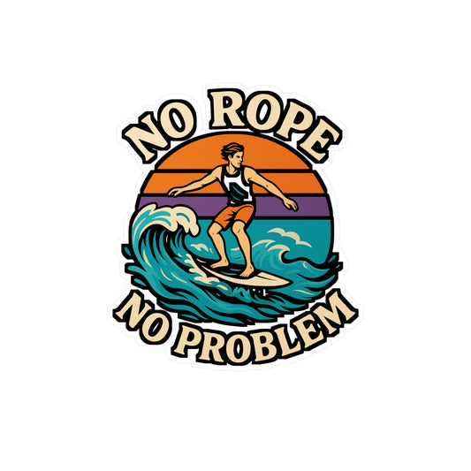 No Rope No Problem - Wakesurfing Sticker - Perfect for Laptop, Water Bottle - Gift for Wakeboarders & Surfers