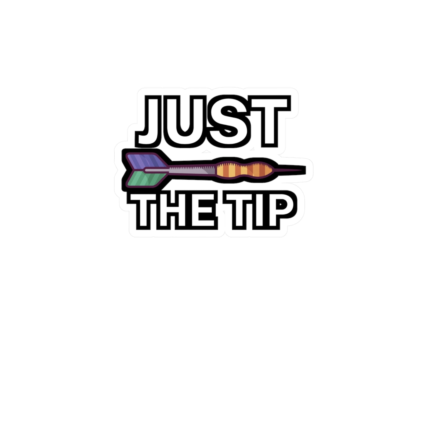 Just the tip - Darts Sticker for Wall, Laptop, Window, Truck, Car Darts Gift Vinyl Darts Decal Sticker