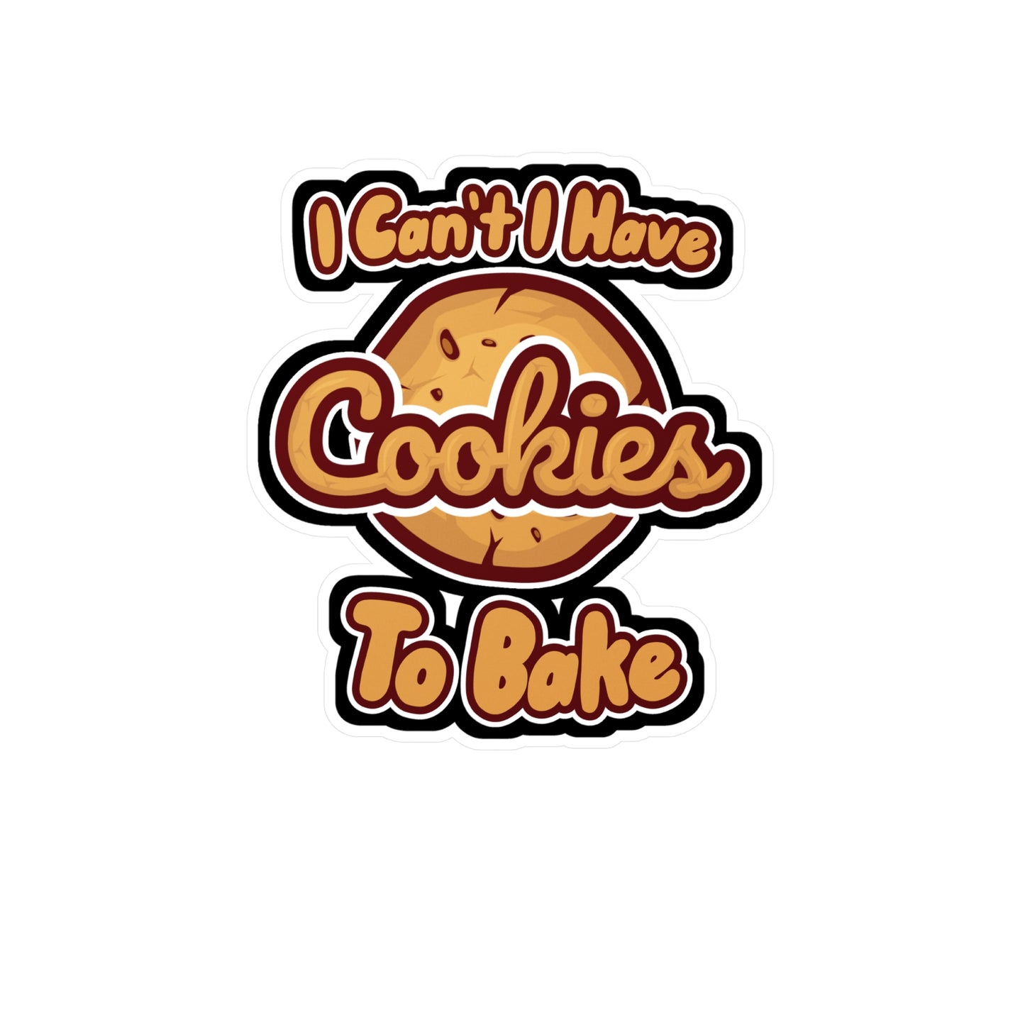I Cant I Have Cookies To Bake - Cupcake Sticker for Wall, Laptop, Window, Truck, Car Cupcake Gift Vinyl Cake Decal Sticker