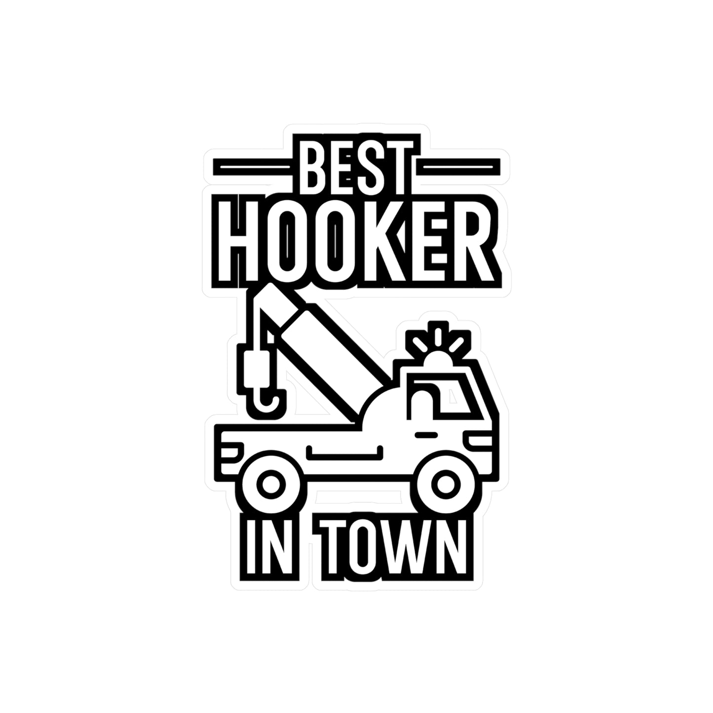 Best Hooker In Town - Truck Sticker for Wall, Laptop, Window, Truck, Car Truck Gift Vinyl Car Decal Sticker