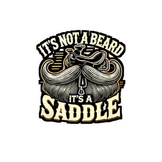 It's Not A Beard It's A Saddle - Beard Sticker for Laptop Sticker. Water Bottle Sticker, Vinyl Bearded Decal - Beard Gift