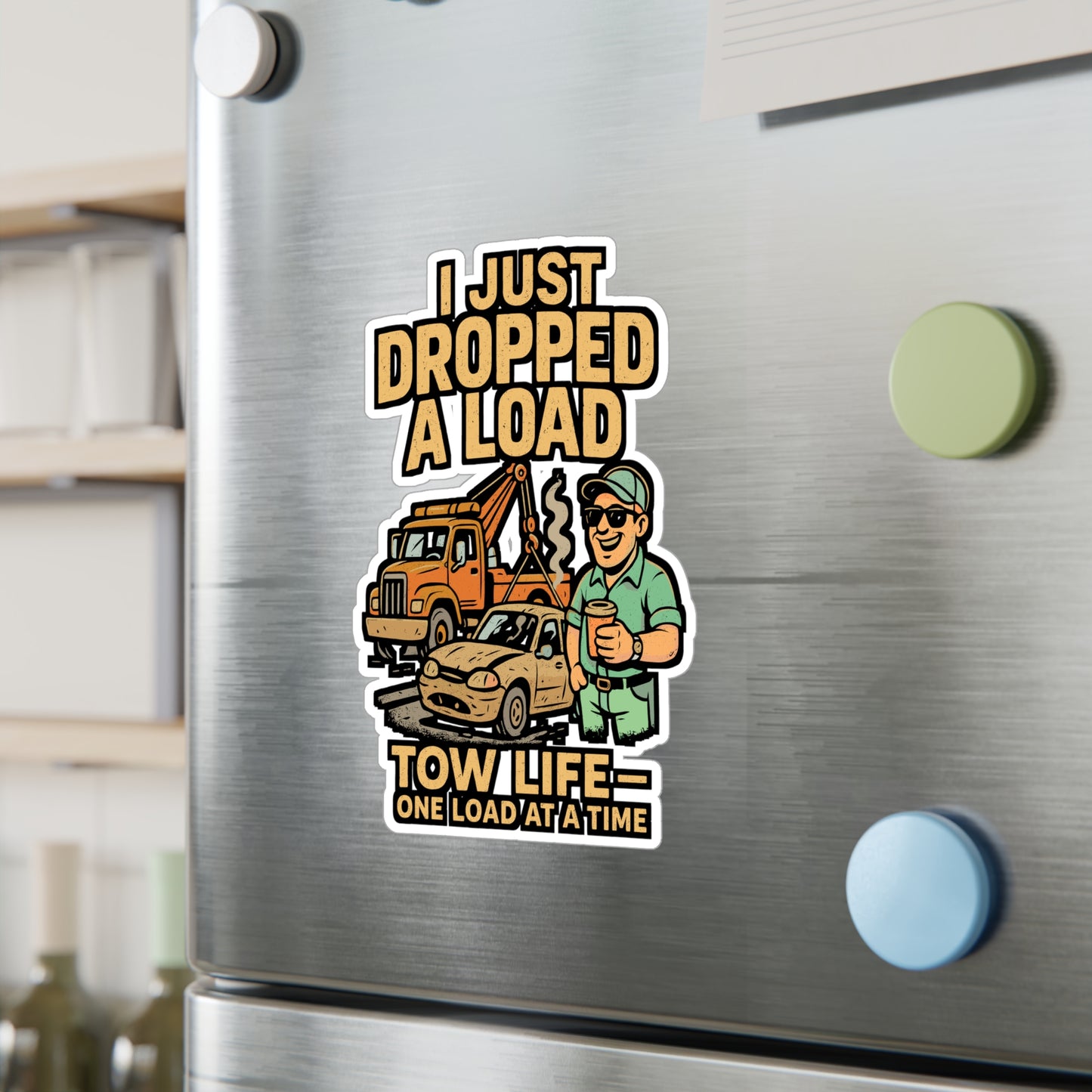 I Just Dropped a Load Tow Life – Vinyl Sticker for Laptop or Water Bottle | Funny Tow Trucker Gift, Hooked Decal