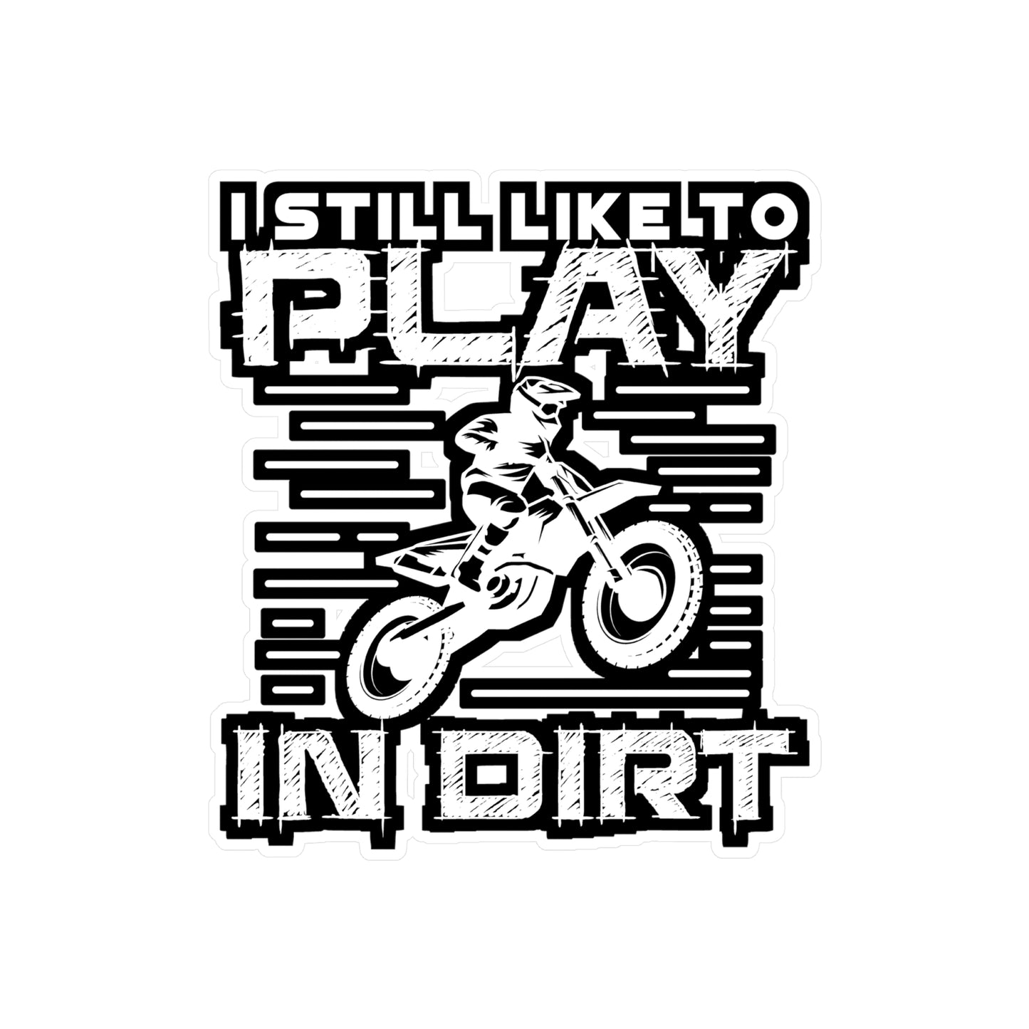 Like to Play In Dirt - Dirt bike Sticker for Laptop Sticker. Water Bottle Sticker, Vinyl Dirt biker Decal - Dirt bike Gift