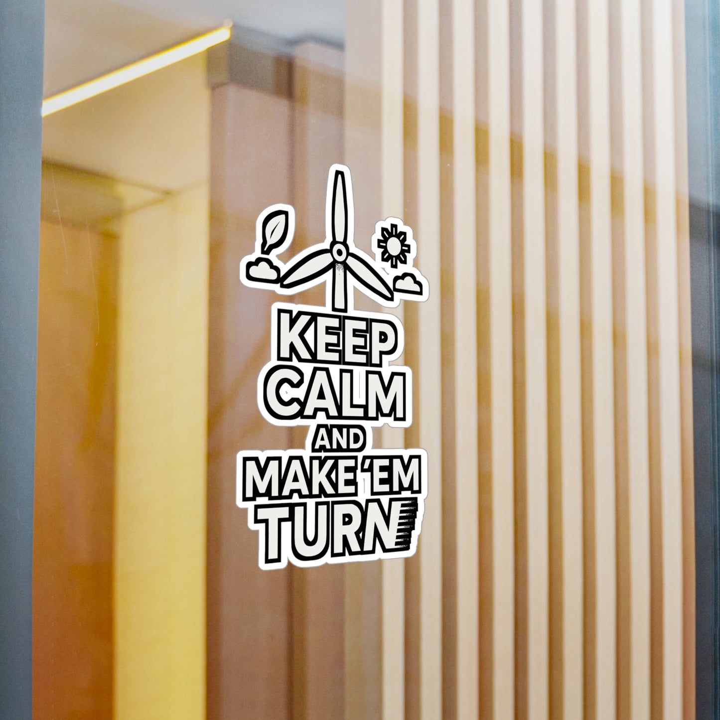Keep Calm And Make 'Em Turn – Renewable Sticker for Laptop, Water Bottle & Vinyl Wind Energy Decal | Eco Friendly Gift
