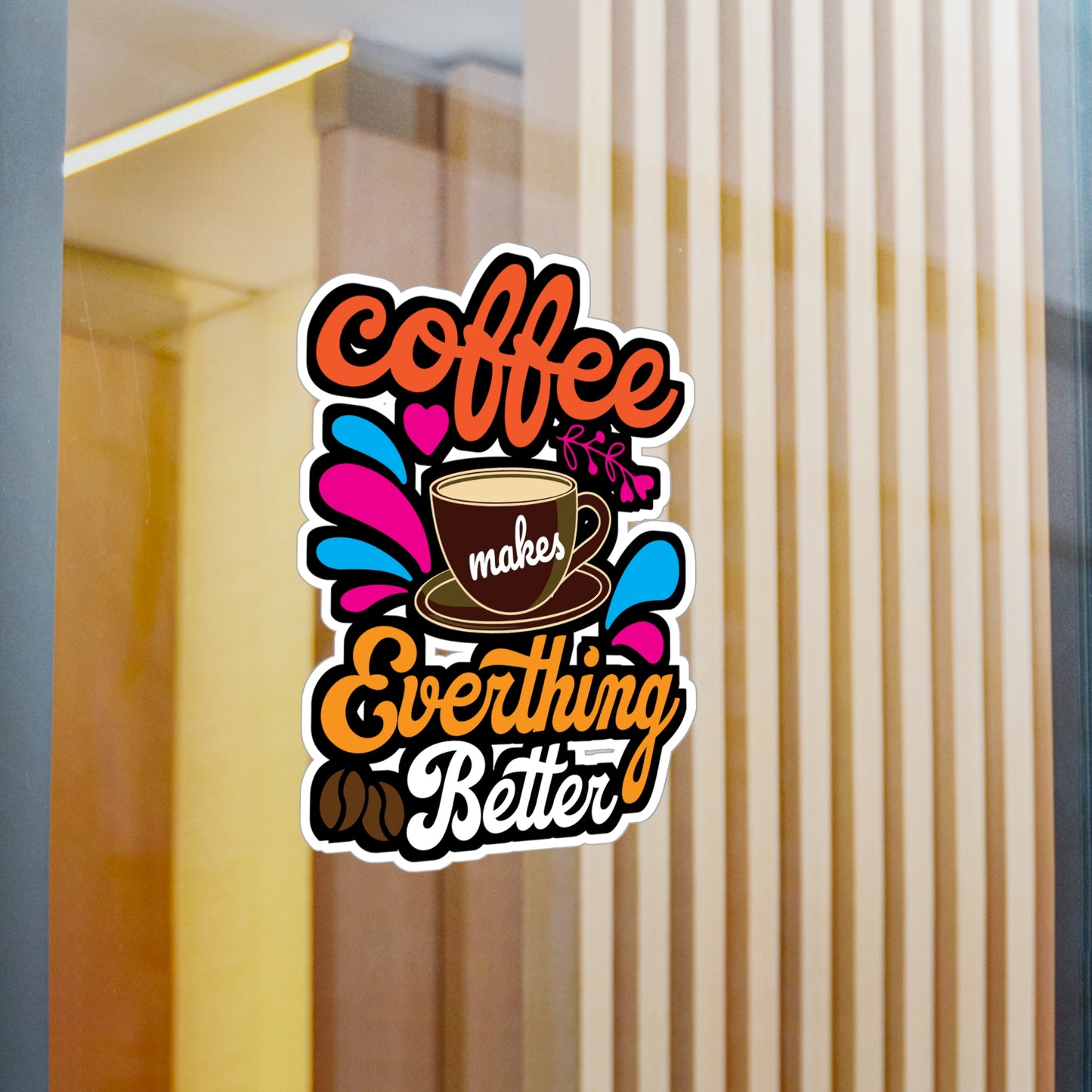 Coffee Makes Everything Better - Coffee Sticker for Laptop Sticker. Water Bottle Sticker, Vinyl Cappuccino Decal - Coffee Gift