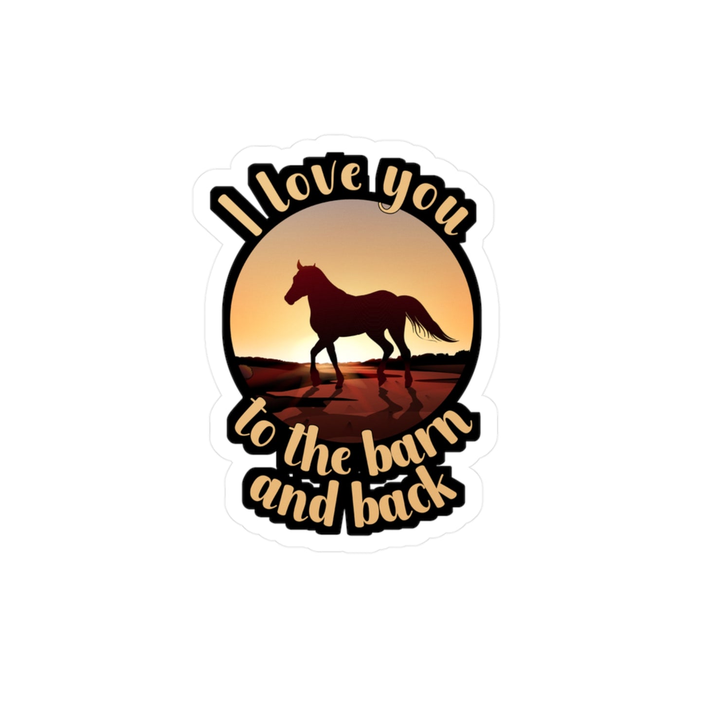 I Love You To The Barn And Back - Horse Sticker for Wall, Laptop, Window, Truck, Car Horse Gift Vinyl Barn Decal Sticker