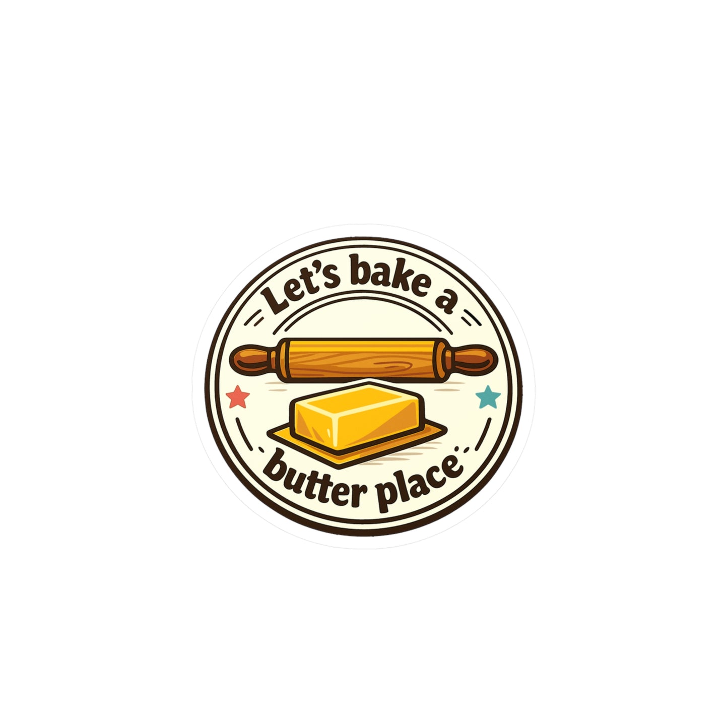 Baking Sticker Let’s bake a butter place Funny Sourdough Baker Design Waterproof Vinyl sticker decals for Laptop Water Bottle