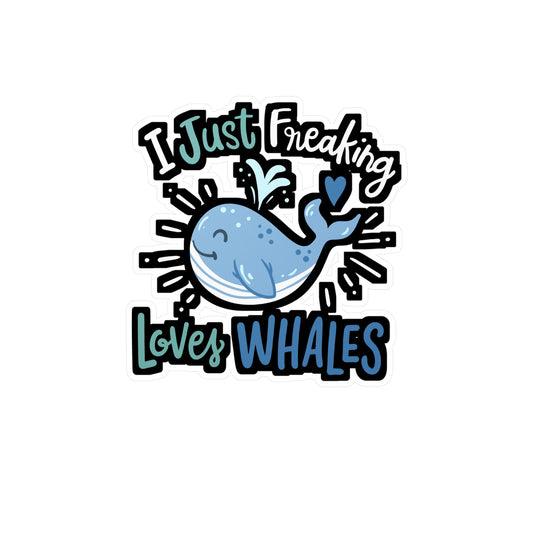 I Just Freaking Love Whales - Humpback Sticker for Laptop Sticker. Water Bottle Sticker, Vinyl Krill Decal - Humpback Gift