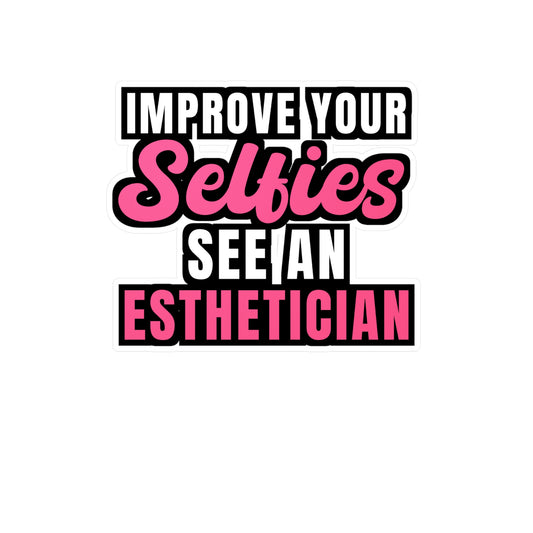 Improve Your Selfies See an Esthetician | Beautician Sticker | Esthetician Decals | Beautician Gift