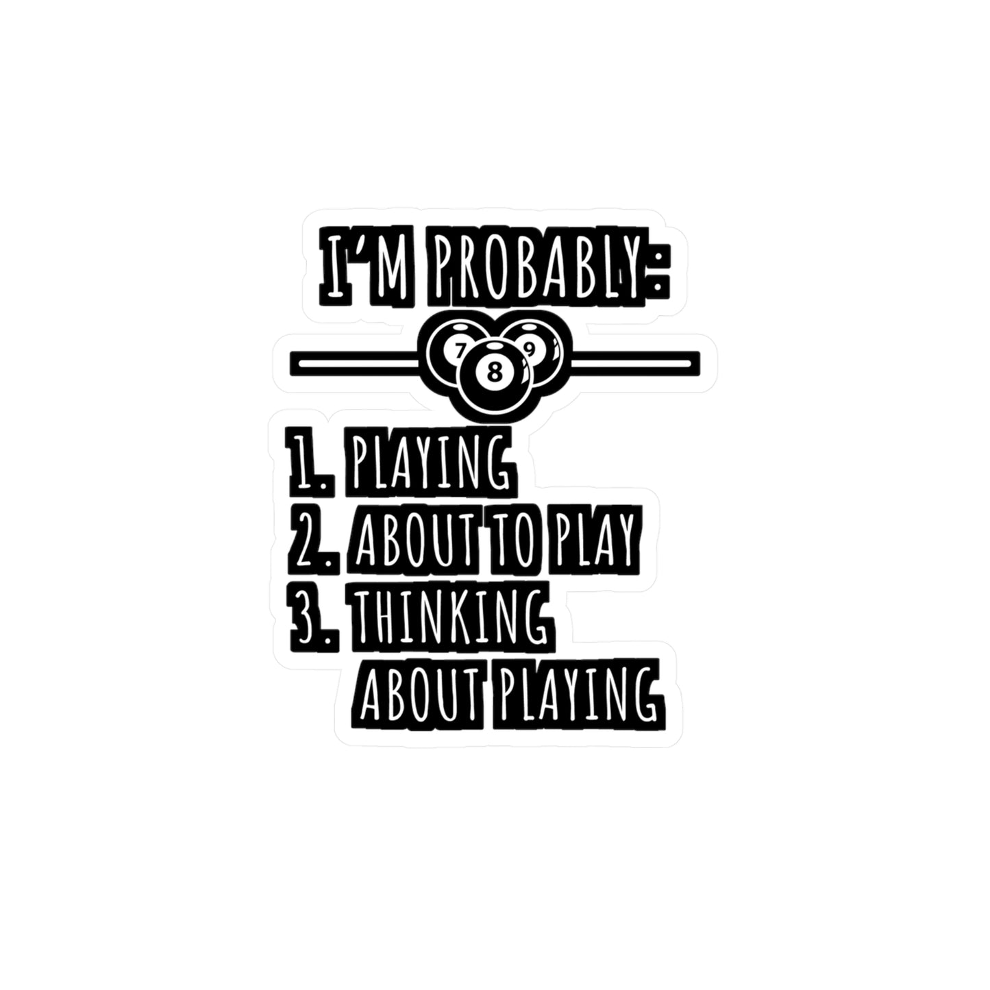 I'm Probably - Billiards Sticker for Car Window Laptop Sticker. Water Bottle Sticker, Vinyl Pool Decal, Chalk Sticker - Billiards Gift