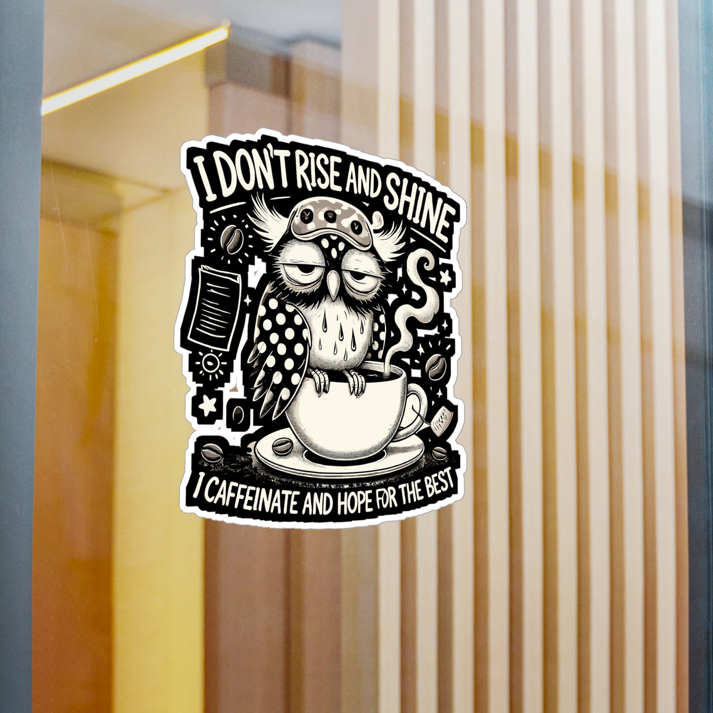 I Don’t Rise and Shine, I Caffeinate and Hope for the Best - Caffeine humor Sticker for Laptop Sticker. Water Bottle Sticker, Vinyl Sleepy owl Decal - Caffeine humor Gift
