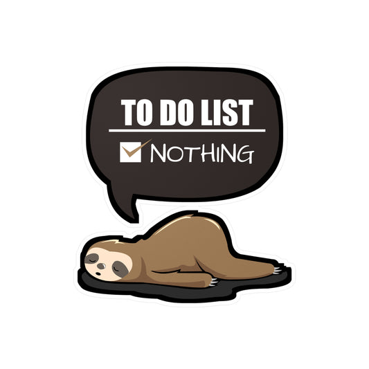 To do list Nothing - Sloth Sticker for Car Window Laptop Sticker. Water Bottle Sticker, Vinyl Cute Decal, Sloths Sticker - Sloth Gift