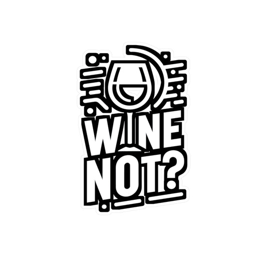 Wine not  - Drinking Sticker for Car Window Laptop Sticker. Water Bottle Sticker, Vinyl Wine Decal, Alcohol Sticker - Drinking Gift