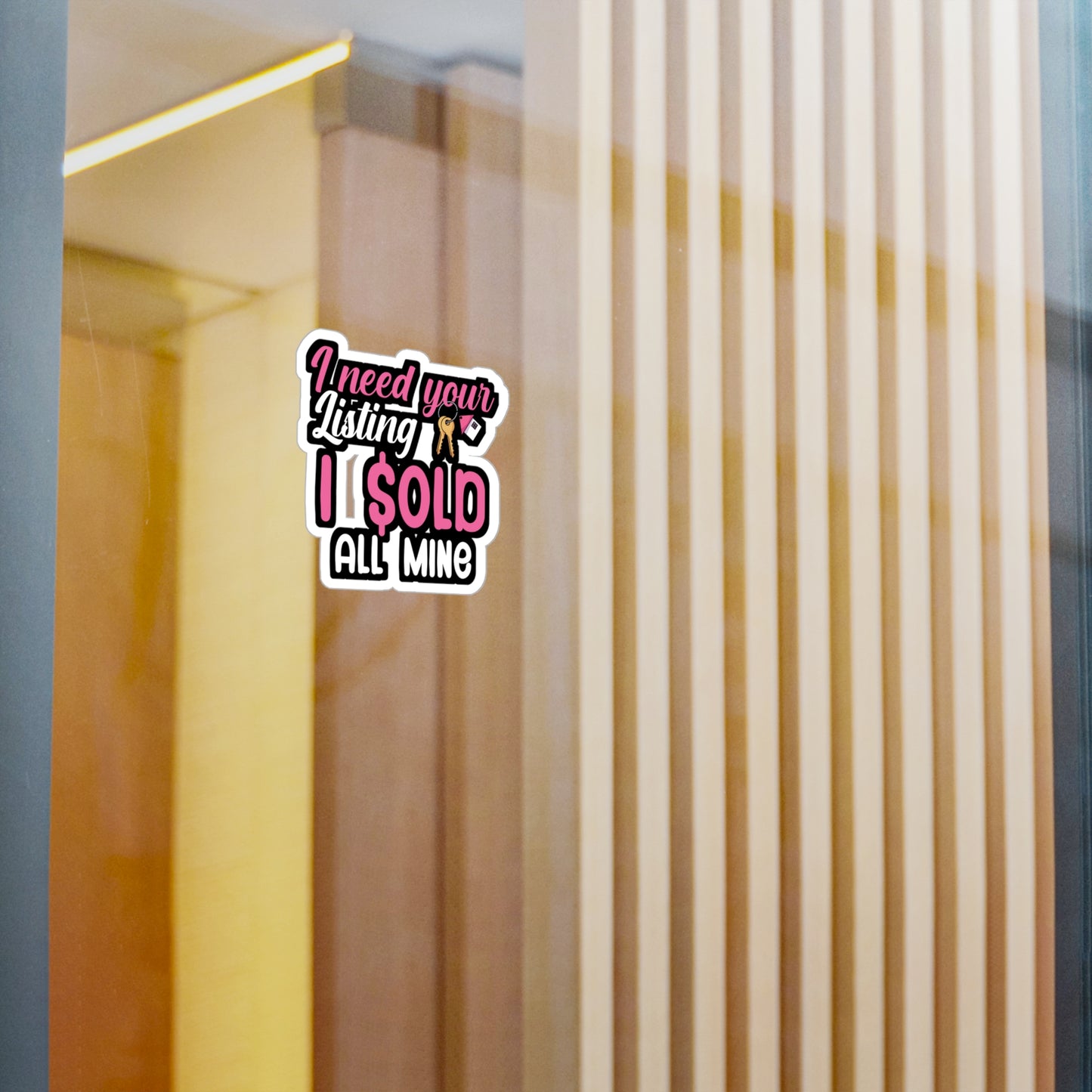 I need your listing i sold all mine - Real estate Sticker for Wall, Laptop, Window, Truck, Car Real estate Gift Vinyl Real estate agent Decal Sticker