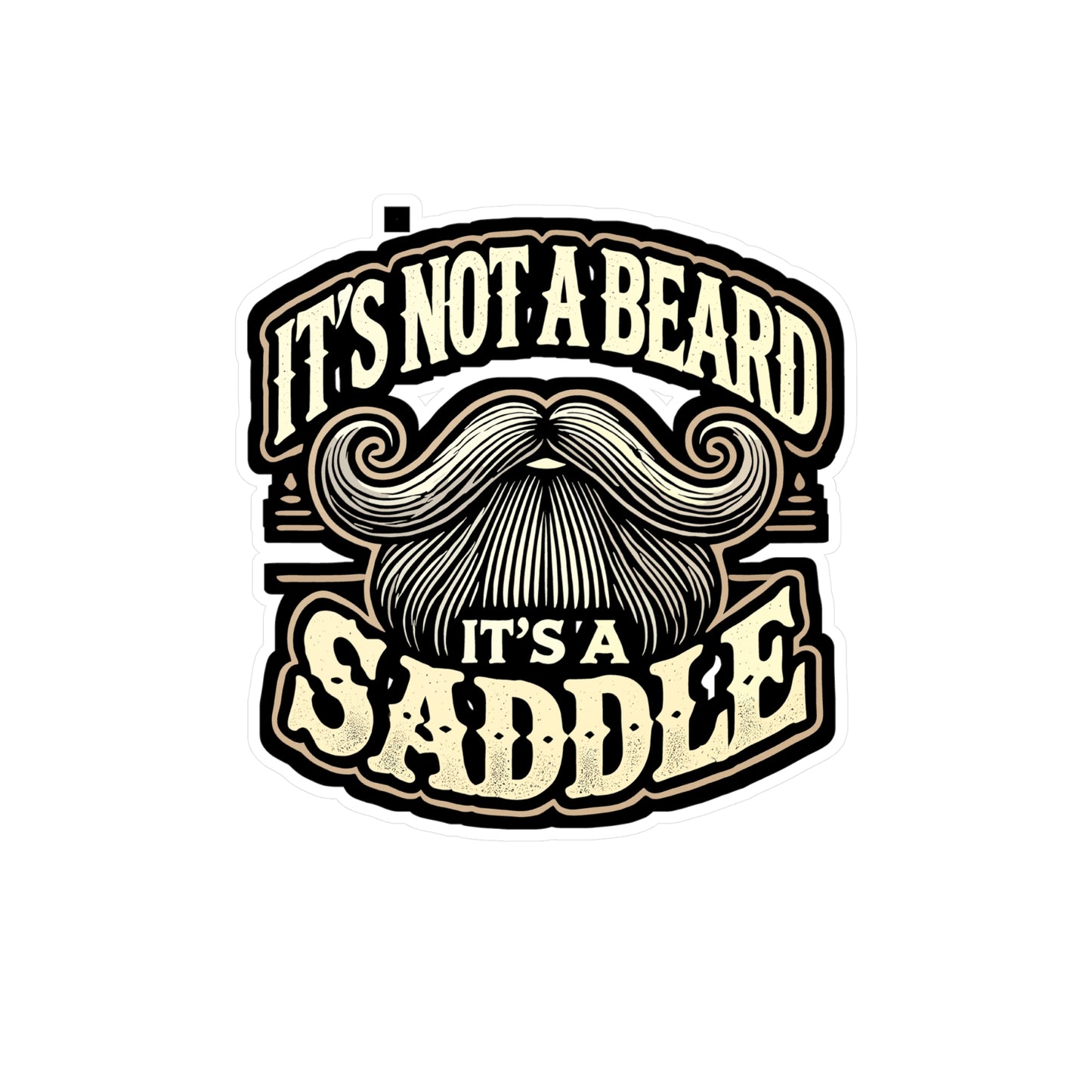 It's Not A Beard It's A Saddle - Beard Sticker for Laptop Sticker. Water Bottle Sticker, Vinyl Bearded Decal - Beard Gift