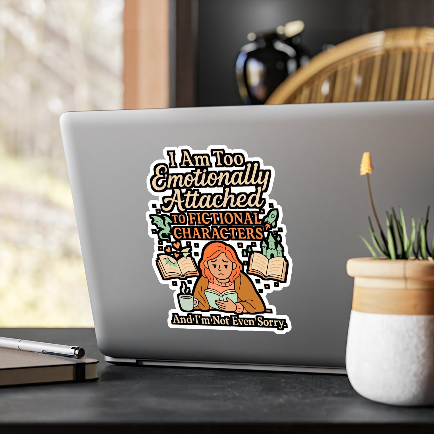 I Am Too Emotionally Attached To Fictional Characters – Vinyl Sticker for Laptop or Water Bottle | Funny Books Gift, Reading Decal