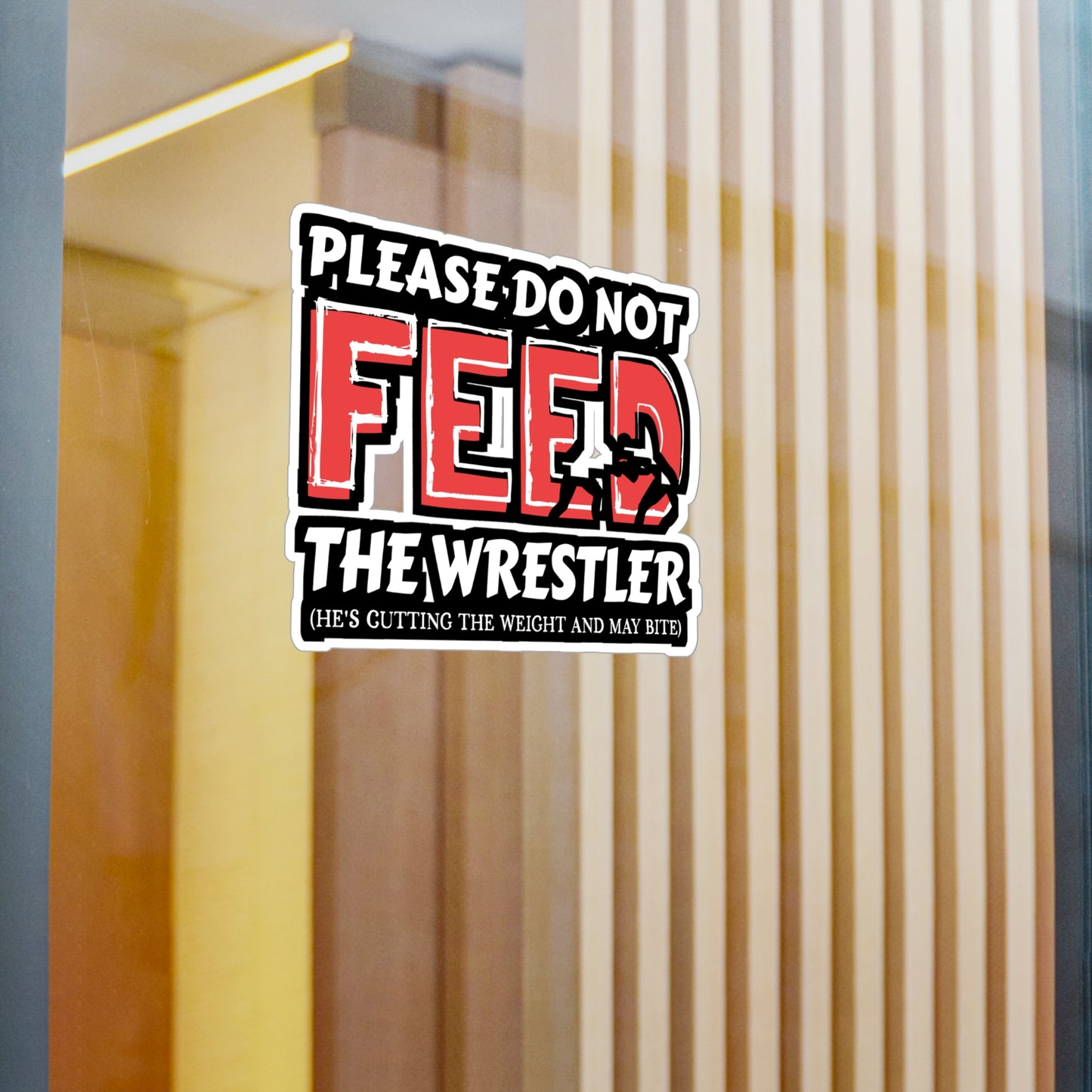 Please Do Not Feed The Wrestler He's Cutting Weight And May Bite - Wrestle Sticker for Wall, Laptop, Window, Truck, Car Wrestle Gift Vinyl Wrestling Decal Sticker