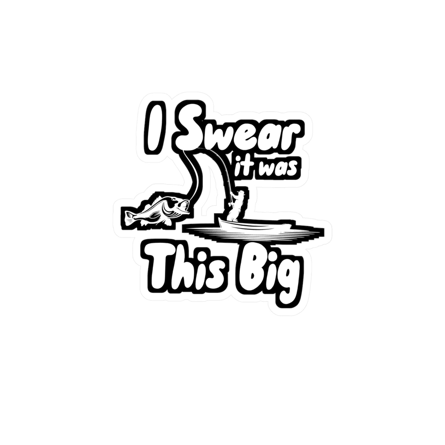 I Swear It was This Big - Fishing Sticker for Wall, Laptop, Window, Truck, Car Fishing Gift Vinyl Fish Decal Sticker