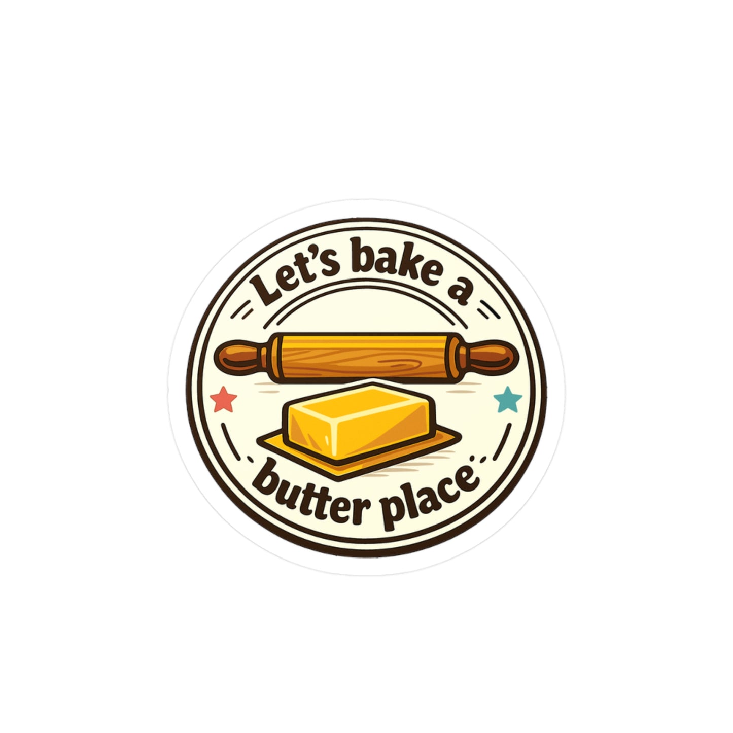 Baking Sticker Let’s bake a butter place Funny Sourdough Baker Design Waterproof Vinyl sticker decals for Laptop Water Bottle