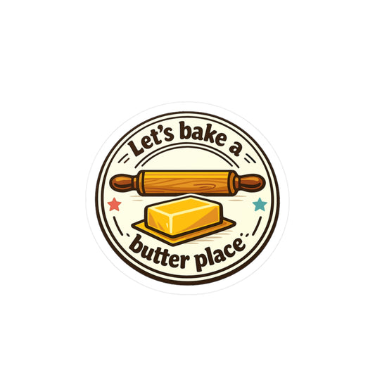 Baking Sticker Let’s bake a butter place Funny Sourdough Baker Design Waterproof Vinyl sticker decals for Laptop Water Bottle