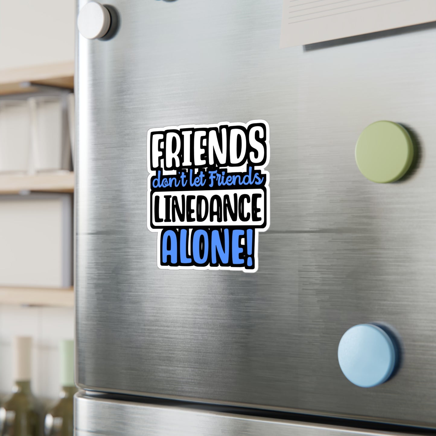 Friends Don't Let Friends Linedance Alone! | Line dance Sticker | Dancer Decals | Line dance Gift