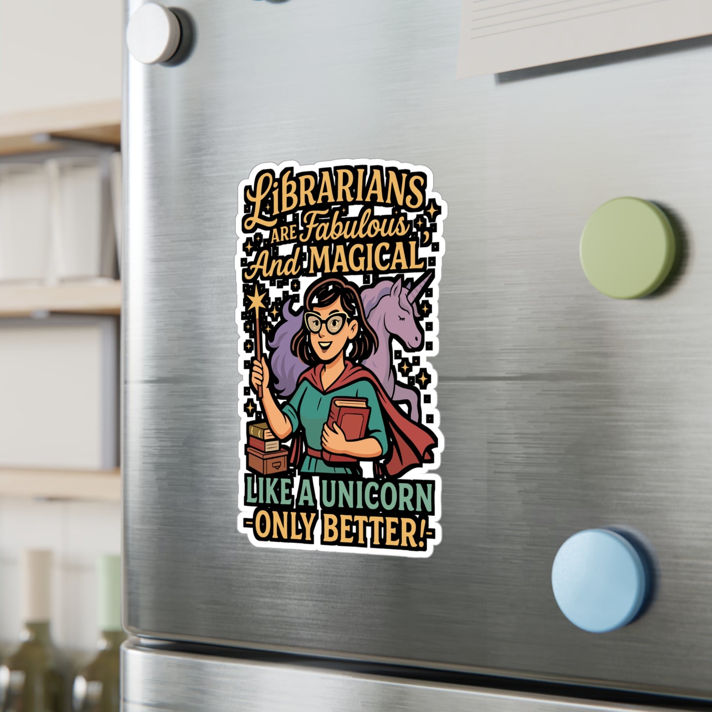 Librarians Are Fabulous And Magical Like A Unicorn Only Better - Librarian Sticker for Laptop, Water Bottle - Gift for Book Lovers, Teachers
