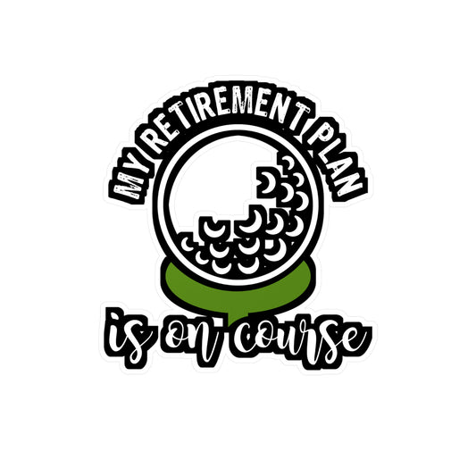 My Retirement Plan Is On Course | Golf Sticker | Golfer Decals | Hole Laptop Sticker | Golf Gift | Golfer Gift