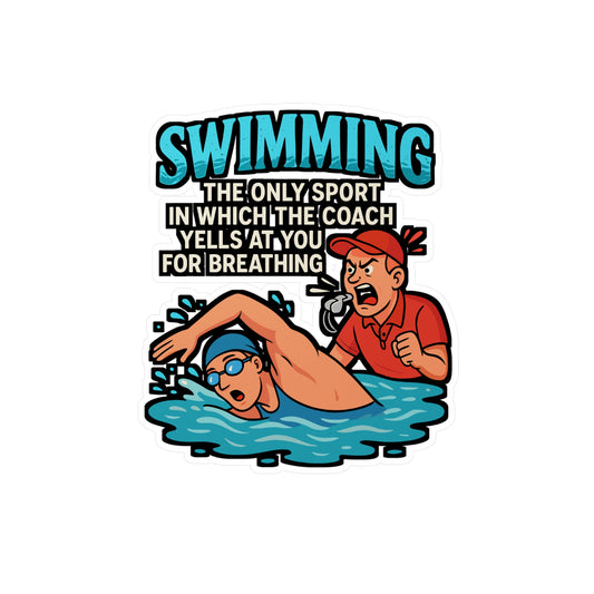 Swimming – The Only Sport Where the Coach Yells for Breathing | Vinyl Sticker for Laptop or Water Bottle | Funny Swimmer Gift, Swim Team Accessory