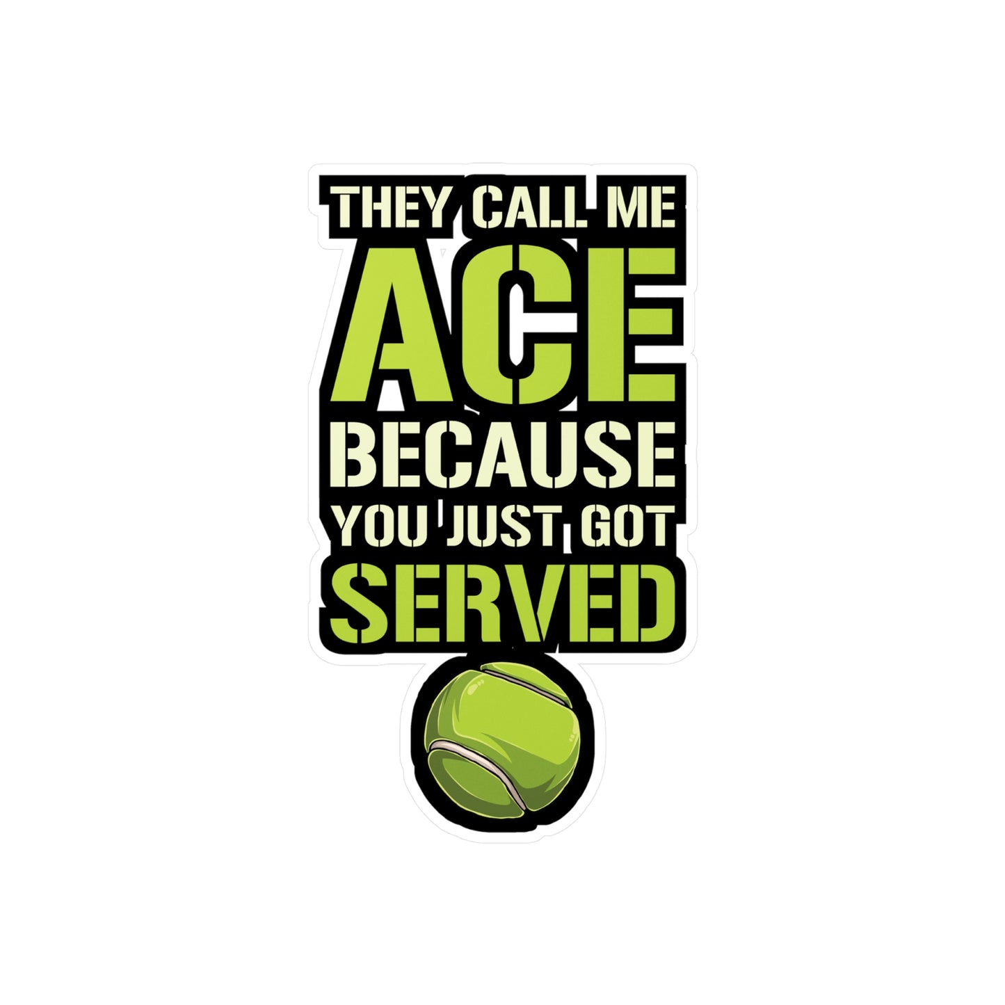 They Call Me Ace Because You Just Got Served - Padel Sticker for Laptop Sticker. Water Bottle Sticker, Vinyl Padel court Decal - Padel Gift