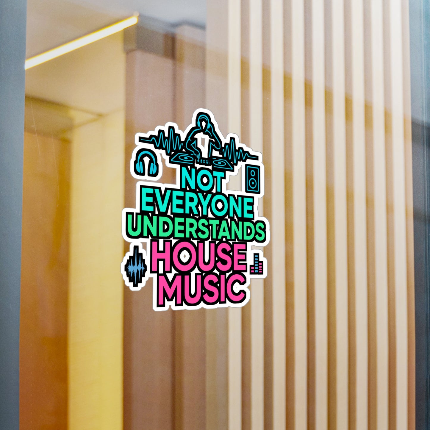 House Music Sticker – "Not Everyone Understands House Music" Decals, Waterproof Vinyl for Laptop, Water Bottle, Dance Genre Soul Gift