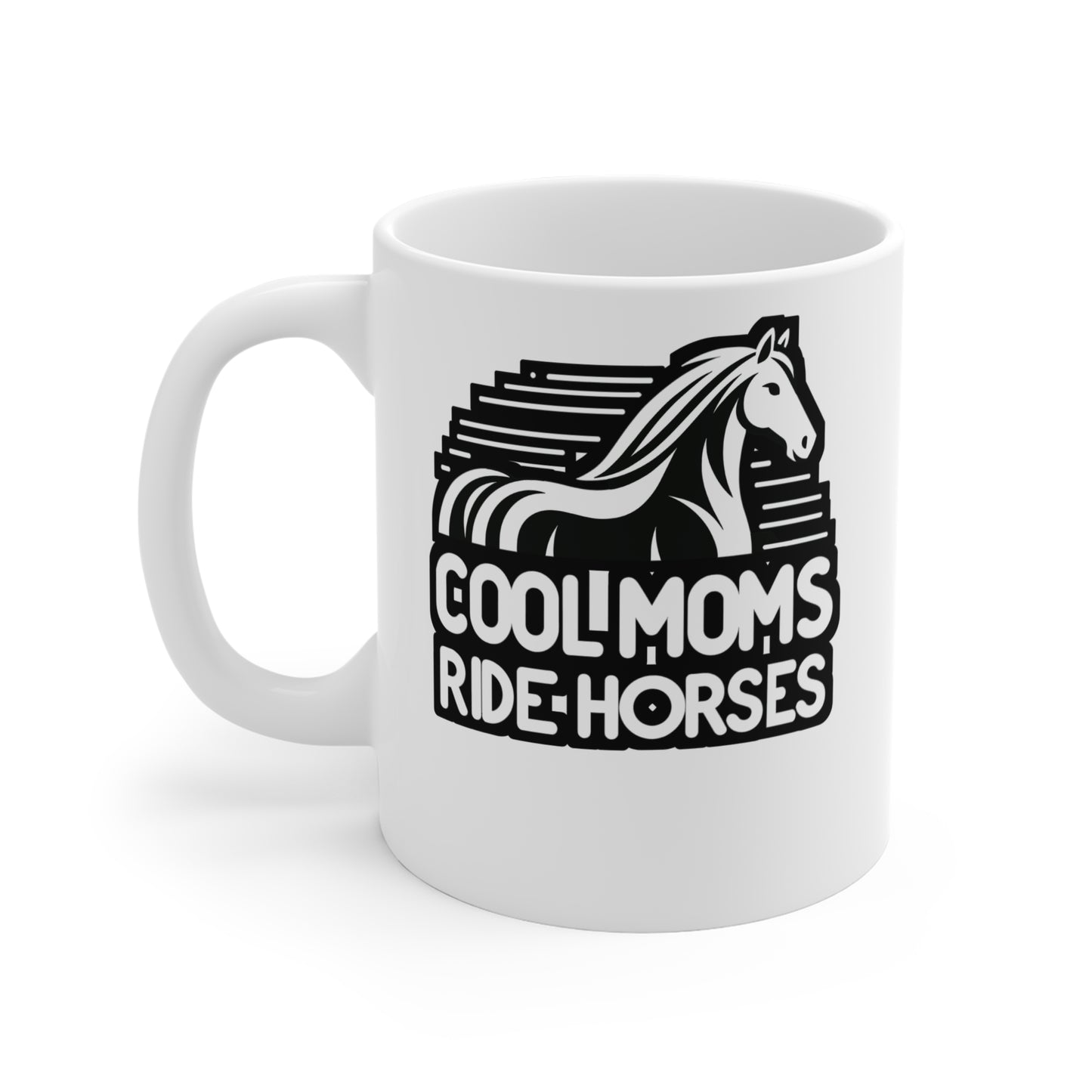 Cool Moms Ride Horses - Horse Mug for Coffee 11oz. Horse Cup, White ceramic, Pasture Mug, Neigh Tea Cup - Horse Gift