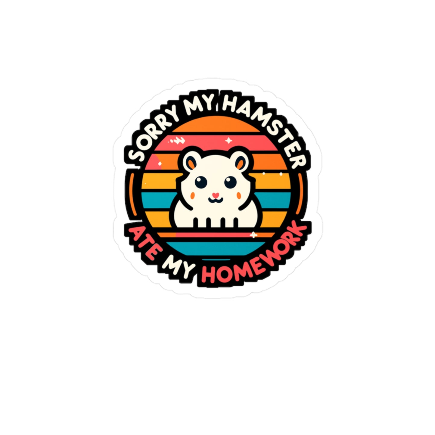 Sorry My Hamster Ate My Homework - Hamster Sticker for Car Laptop Sticker. Water Bottle Sticker, Vinyl Guinea pig Decal - Hamster Gift