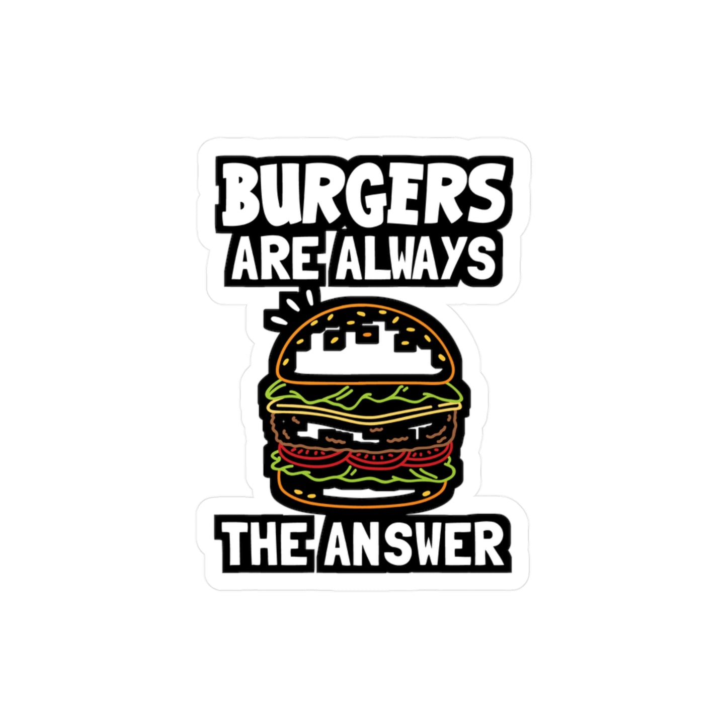 Burgers Are Always The Answer - Buns Sticker for Laptop Sticker. Water Bottle Sticker, Vinyl Burger Decal - Buns Gift