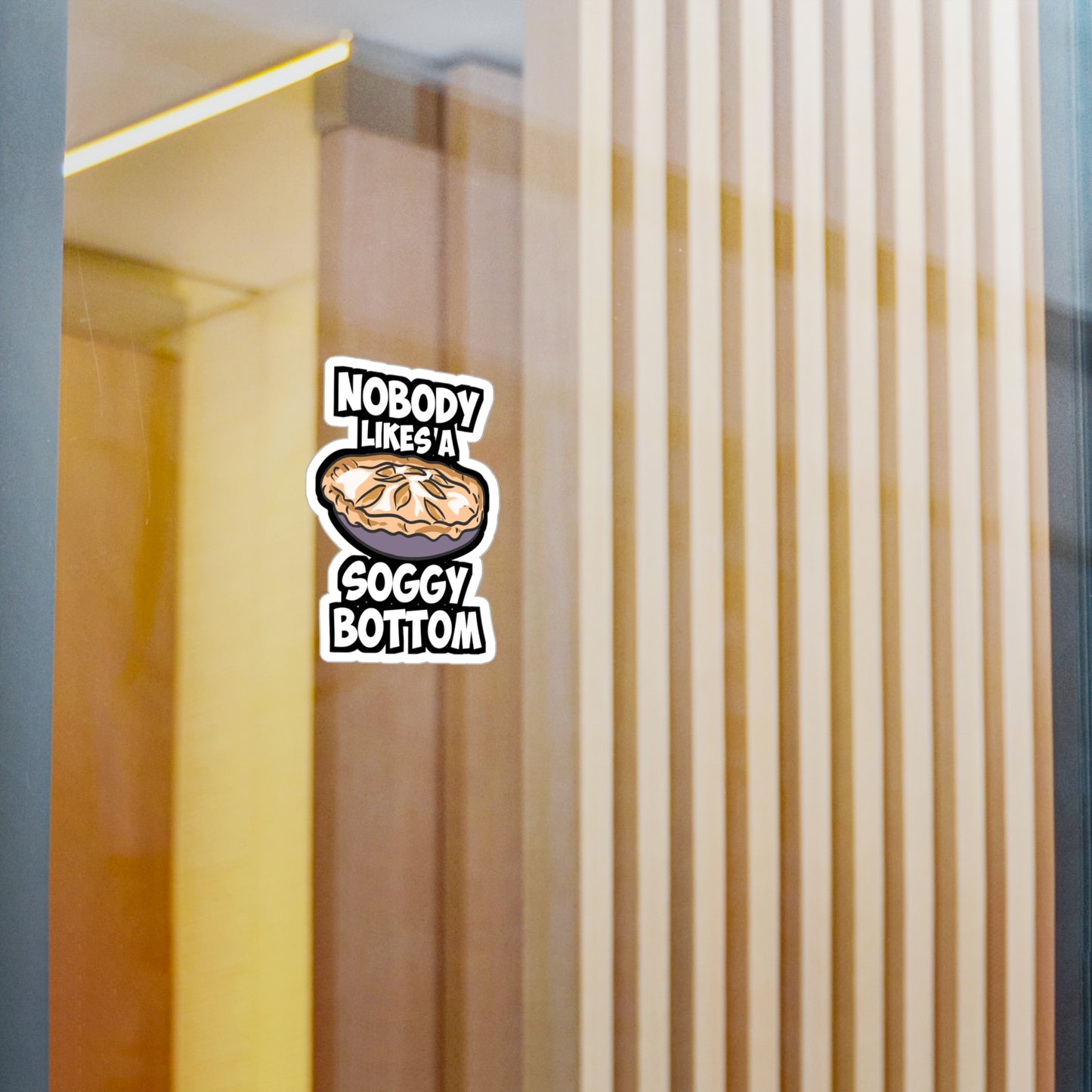 Nobody Likes A Soggy Bottom - Baking Sticker for Laptop Sticker. Water Bottle Sticker, Vinyl Sourdough Decal - Baking Gift