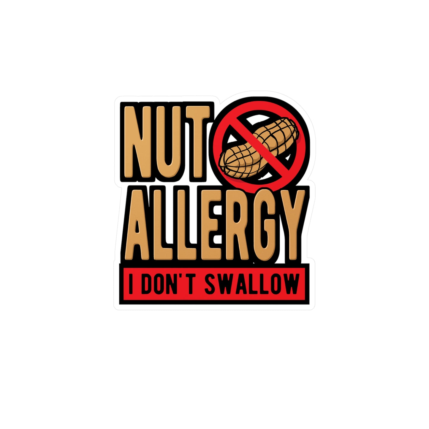 Nut Allergy I Don't Swallow - Peanut Sticker for Laptop Sticker. Water Bottle Sticker, Vinyl Allergy Decal - Peanut Gift