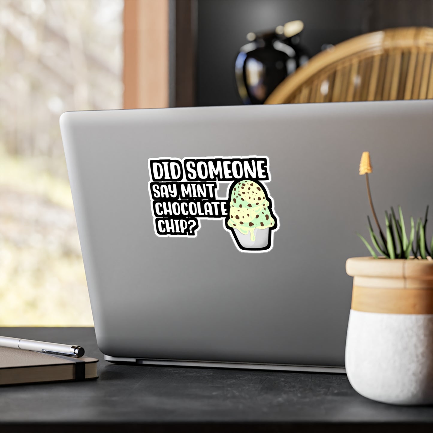 Did Someone Say Mint Chocolate Chip | Icecream Sticker | Mint Decals | Chocolate Laptop Sticker | Icecream Gift | Mint Gift