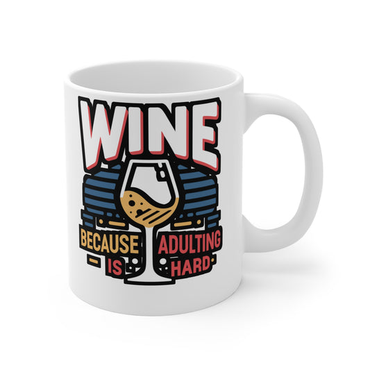 Wine because adulting is hard - Drinking Mug for Coffee 11oz. Drinking Cup, White ceramic, Wine Mug, Alcohol Tea Cup - Drinking Gift