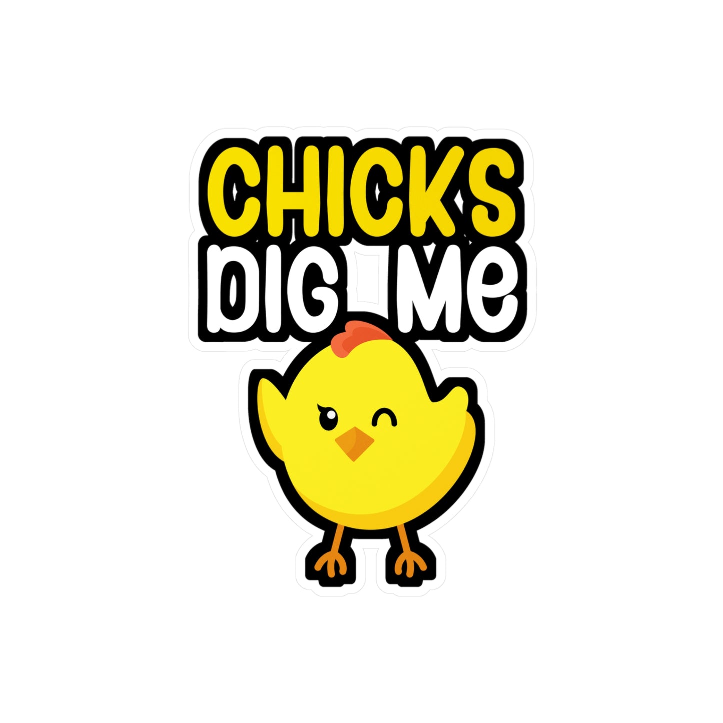 Chicks dig me - Farmer Sticker for Wall, Laptop, Window, Truck, Car Farmer Gift Vinyl Funny Decal Sticker