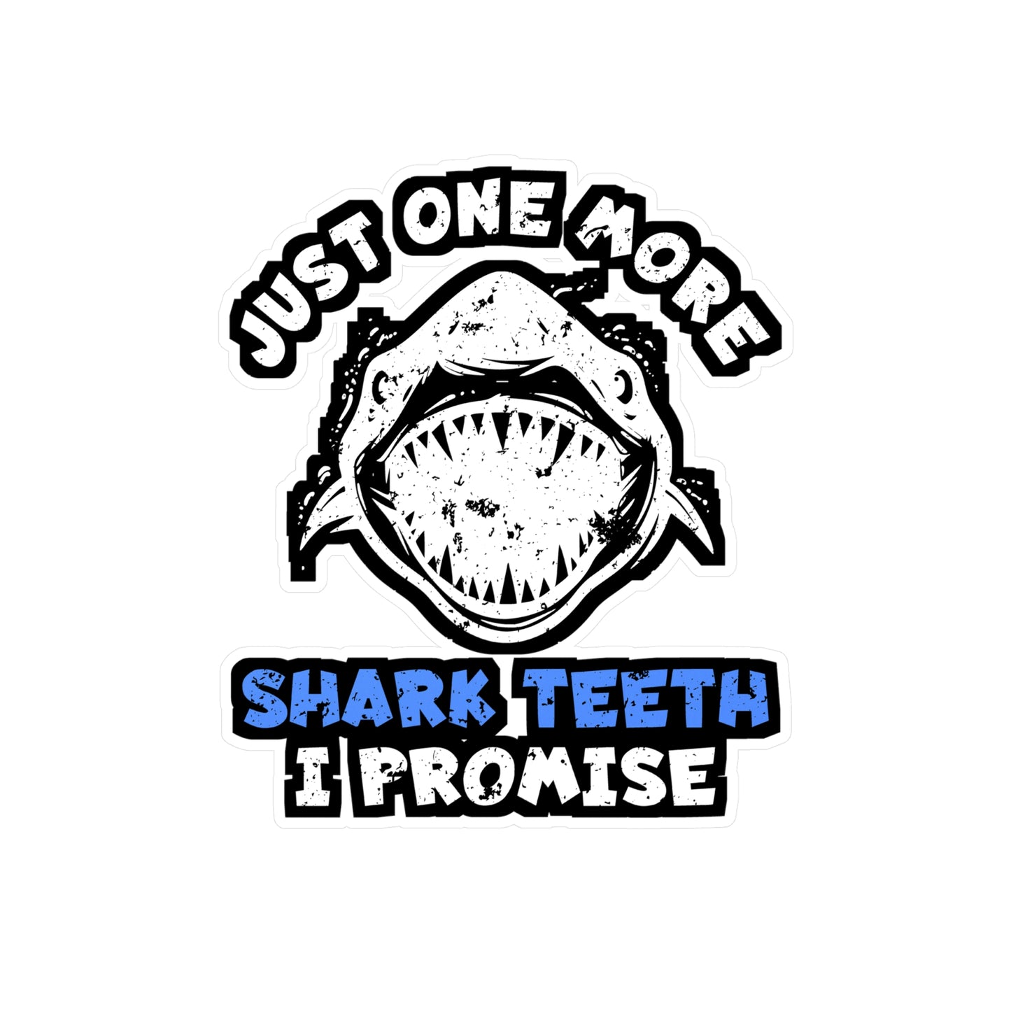 Just One More Shark Teeth I Promise - Fossil Sticker for Laptop Sticker. Water Bottle Sticker, Vinyl Shark-teeth Decal - Fossil Gift