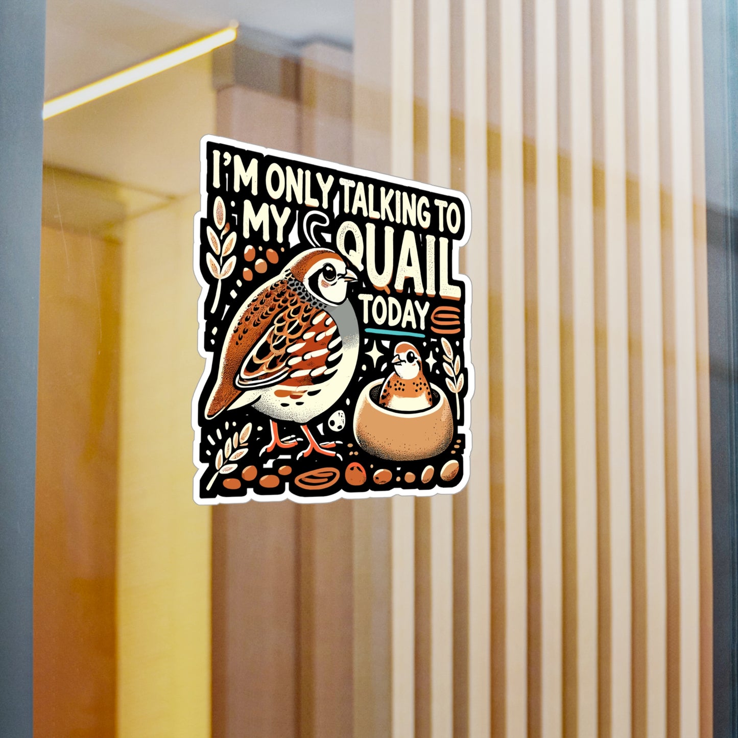 I'm Only Talking To My Quail Today - Quail Sticker for Laptop Sticker. Water Bottle Sticker, Vinyl Birdwatching Decal - Quail Gift