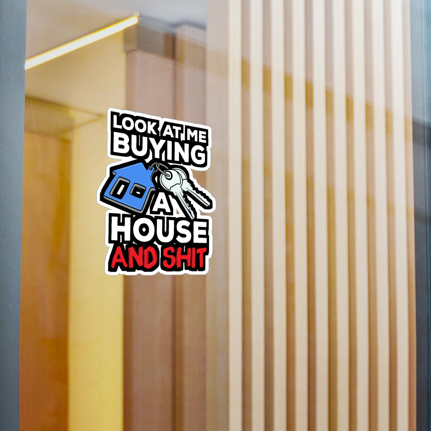 Look At Me Buying A House Homeowner | Homeowner Sticker | Home Decals | Owner Laptop Sticker | Homeowner Gift | Home Gift