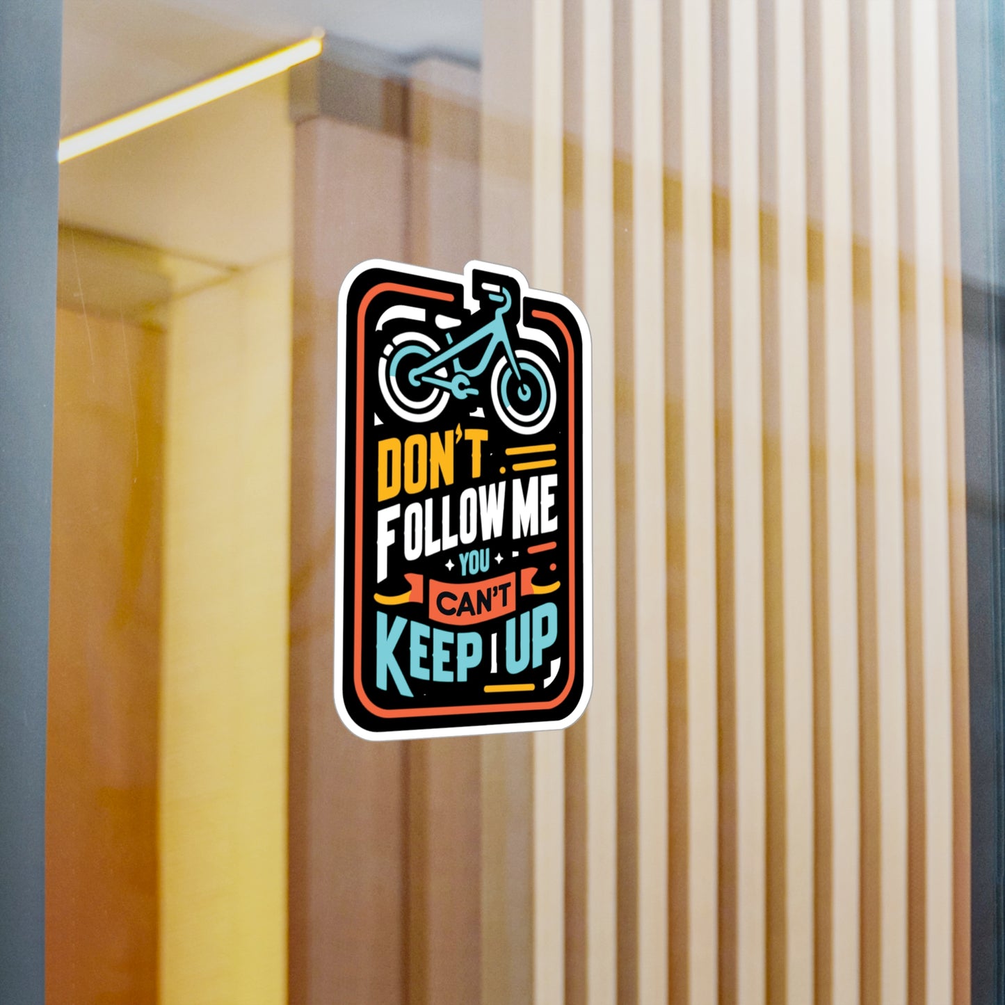 Don't Follow Me You Can't Keep Up - E-bike Sticker for Laptop Sticker. Water Bottle Sticker, Vinyl Electric-bike Decal - E-bike Gift