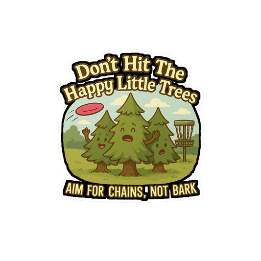 Don't Hit The Happy Little Trees - Disc Golf Sticker for Water Bottle, Laptop - Funny Gift for Disc Golfers, Players & Fans