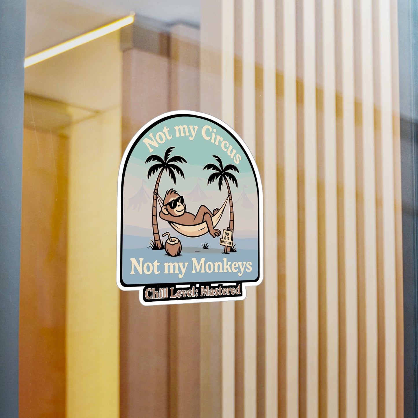 Chill Sticker – Not My Circus Not My Monkeys Decals for Laptop, Water Bottle, Relaxed Laid-Back Unconcerned Quote, Waterproof Vinyl