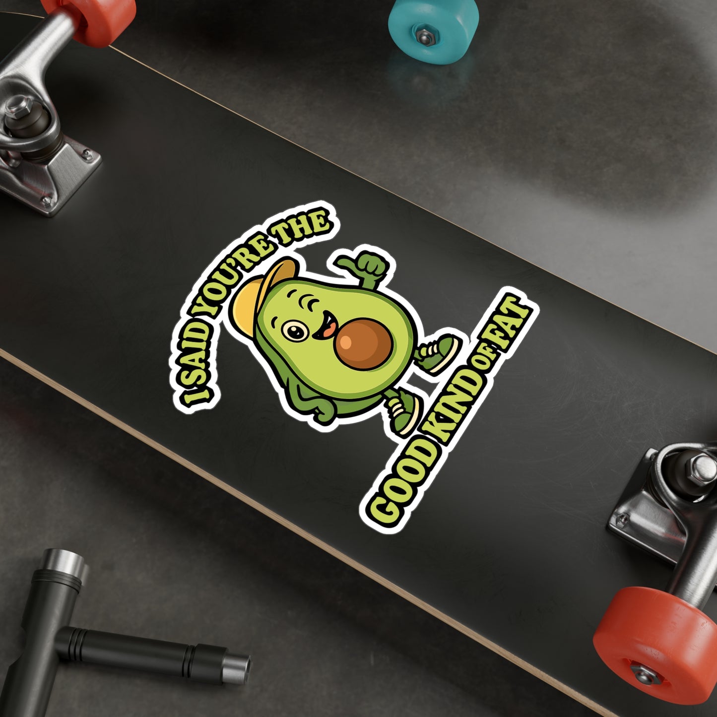 I Said You're The Good Kind Of Fat - Avocado Sticker - Gift for Nutrition Lovers - Laptop, Water Bottle Accessory