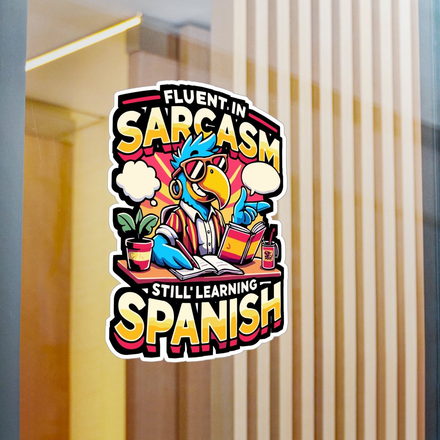 Fluent in Sarcasm Still Learning Spanish - Sarcasm Sticker for Laptop Sticker. Water Bottle Sticker, Vinyl Bilingual humor Decal - Sarcasm Gift