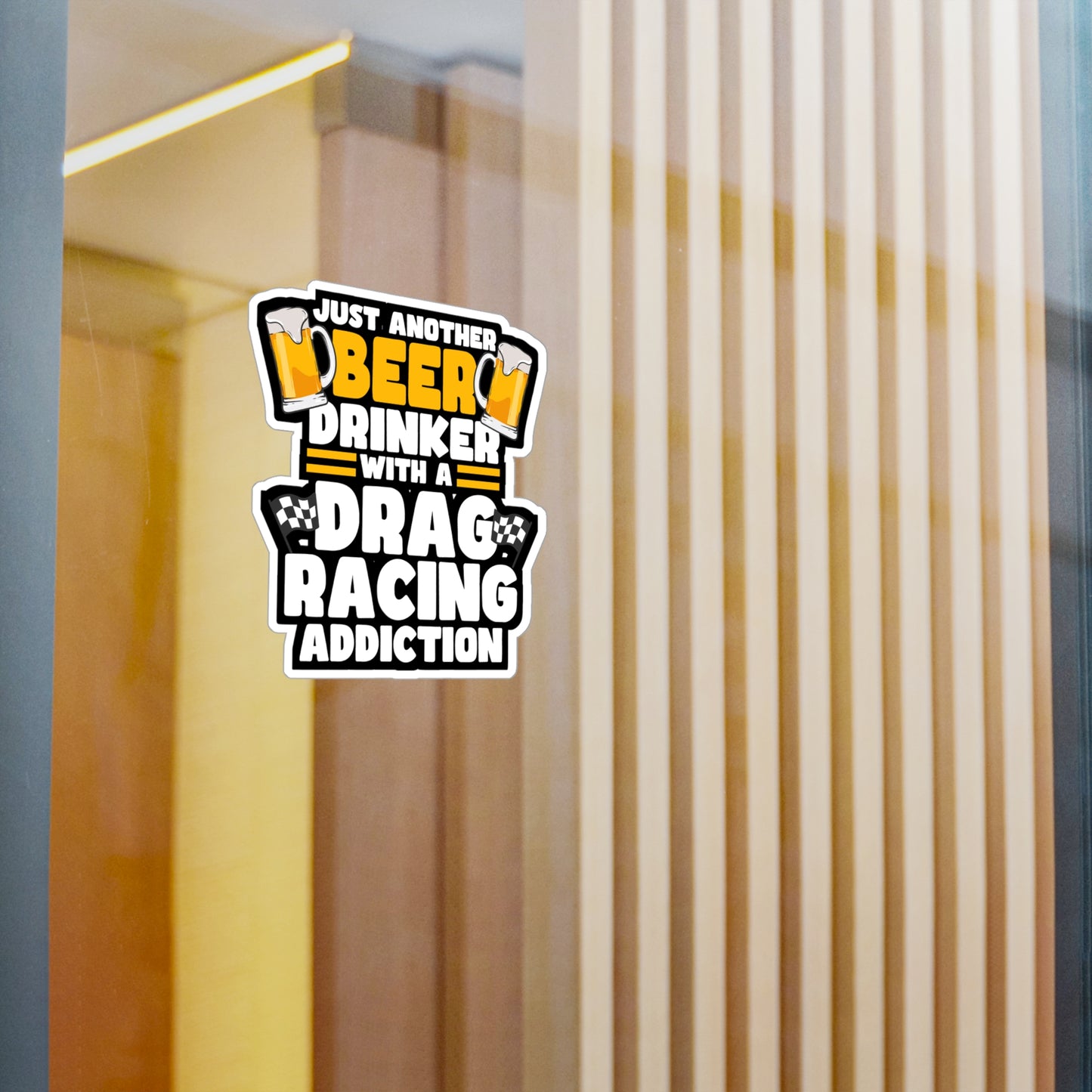 Just Another Beer Drinker With A Drag Racing Addiction - Drag-racing Sticker for Laptop Sticker. Water Bottle Sticker, Vinyl Strip Decal - Drag-racing Gift