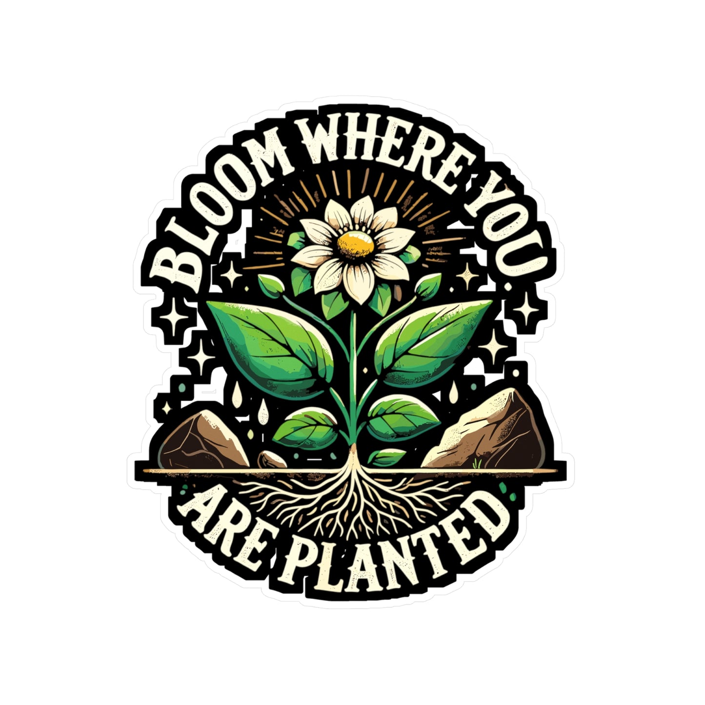 Bloom Where You Are Planted - Bloom Sticker for Laptop Sticker. Water Bottle Sticker, Vinyl Growth Decal - Bloom Gift