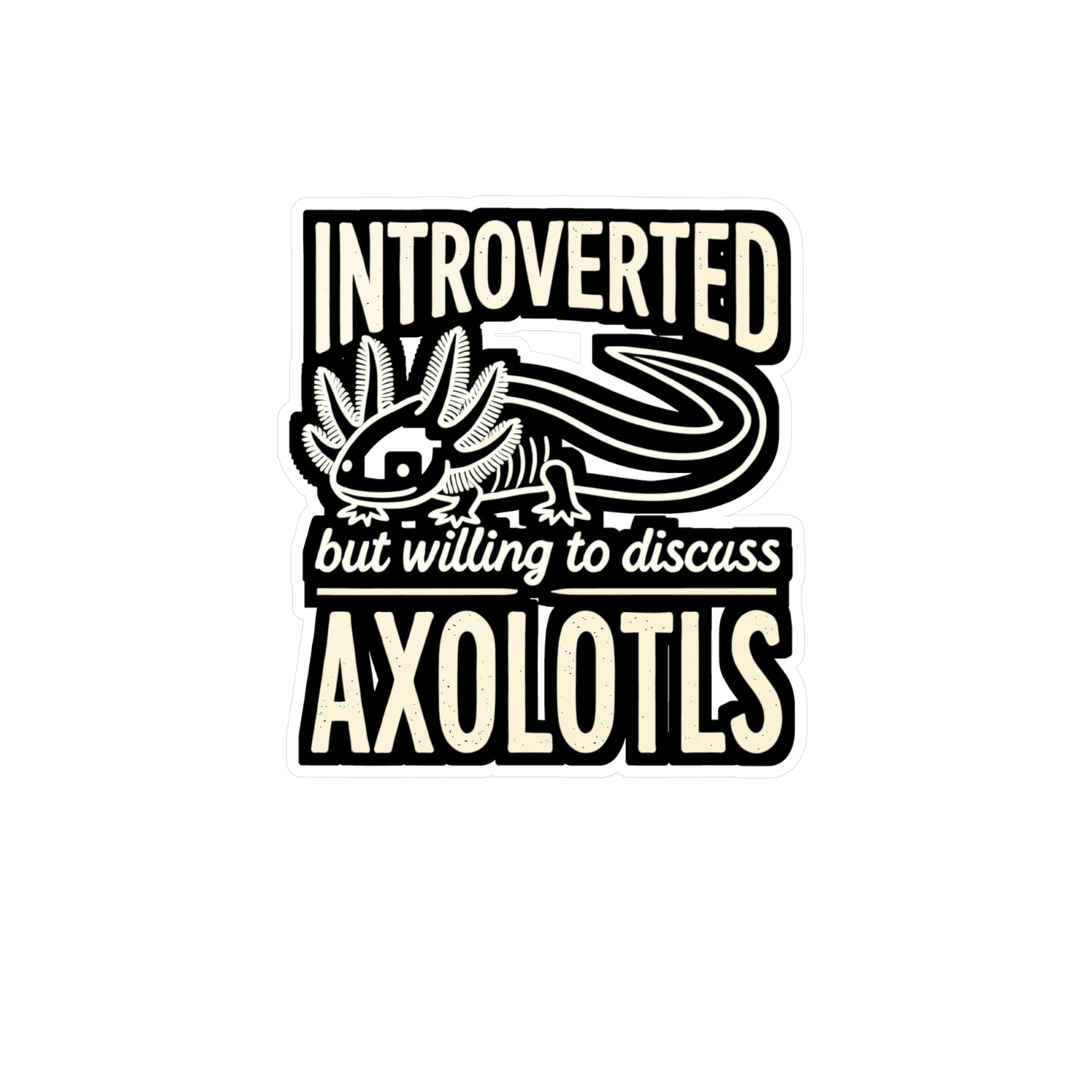 Introverted but willing to discuss Axolotls - Axolotl Sticker for Laptop Sticker. Water Bottle Sticker, Vinyl Salamander Decal - Axolotl Gift